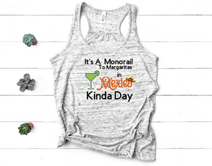 It's A Monorail to Margaritas in Mexico Kinda Day Flowy Racerback Tank top
