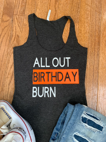 ALL OUT BIRTHDAY BURN OTF Racerback Tank