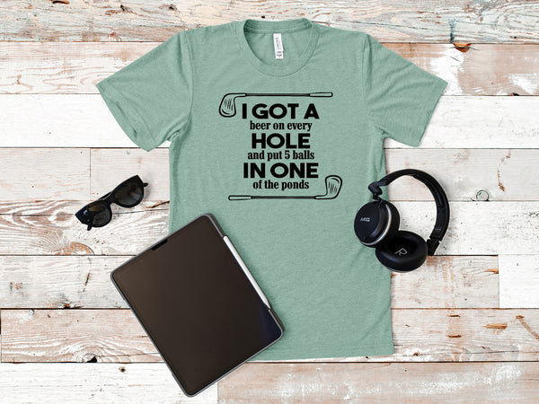 I GOT A HOLE IN ONE Funny Golf Shirt